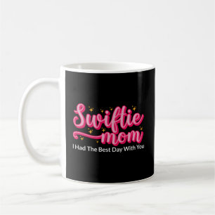 Swiftie Mom I Had The Best Day With You Mothers Da Coffee Mug