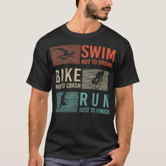 Swim Bike Run Athletes Design for Triathlon T-Shirt