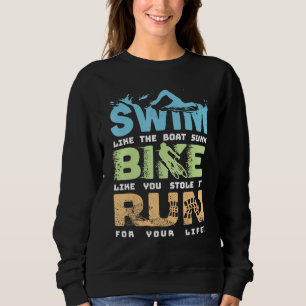 Swim Bike Run Cycling Triathlon Fan - Triathletes Sweatshirt