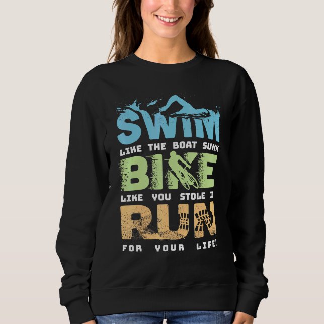 Swim Bike Run Cycling Triathlon Fan - Triathletes Sweatshirt (Front)