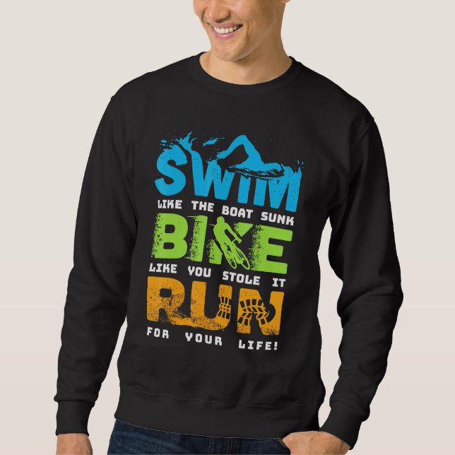 Swim Bike Run Cycling Triathlon Fan - Triathletes  Sweatshirt (Front)