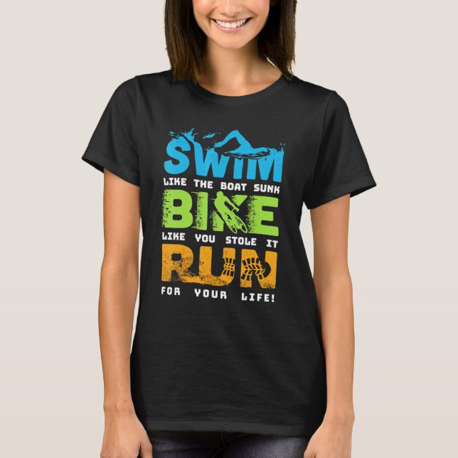 Swim Bike Run Cycling Triathlon Fan - Triathletes  T-Shirt (Front)