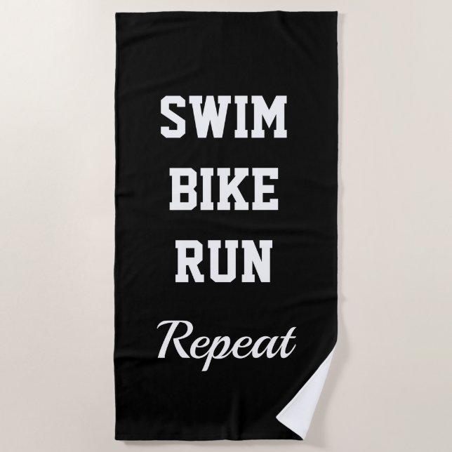SWIM BIKE RUN REPEAT funny triathlon beach towel (Front)
