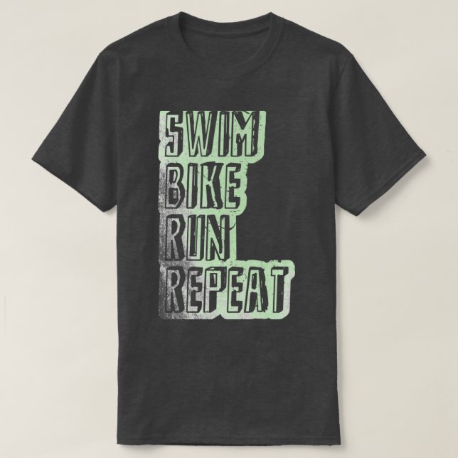 Swim Bike Run Repeat Triathlon saying T-Shirt (Design Front)