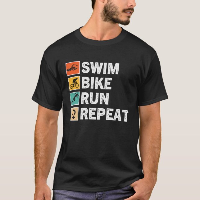 Swim Bike Run Repeat  Triathlon Triathlete Athleti T-Shirt (Front)