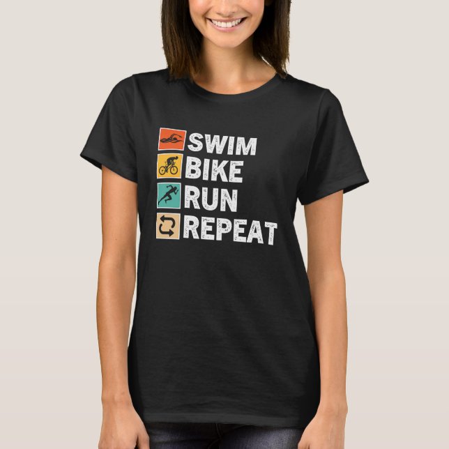 Swim Bike Run Repeat  Triathlon Triathlete Athleti T-Shirt (Front)