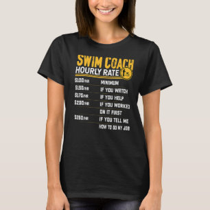 Swim Coach Hourly Rate Swimmer Swim Trainer Instru T-Shirt