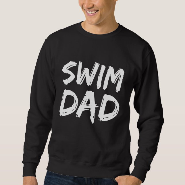 Swim Dad for Men Swimming Father Swimmer's Daddy Sweatshirt (Front)