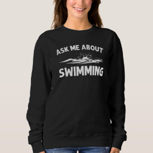 Swim For Men Women Swimming Breaststroke Swimmer T Sweatshirt