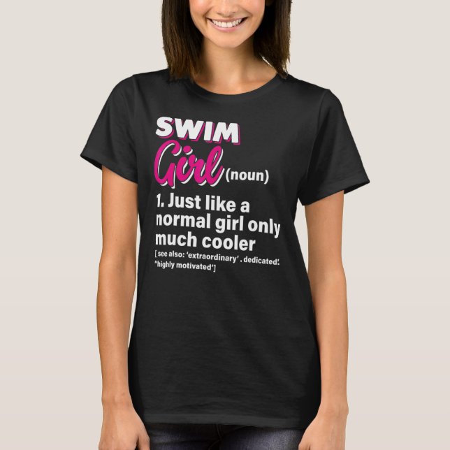 Swim Girl Just Like A Normal Girl Only Much Cooler T-Shirt (Front)