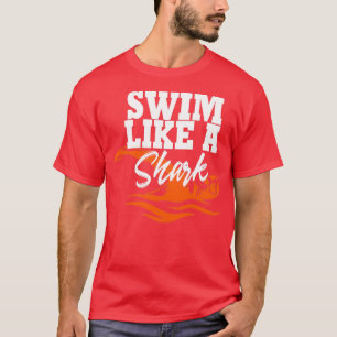 Swim like a shark T-Shirt
