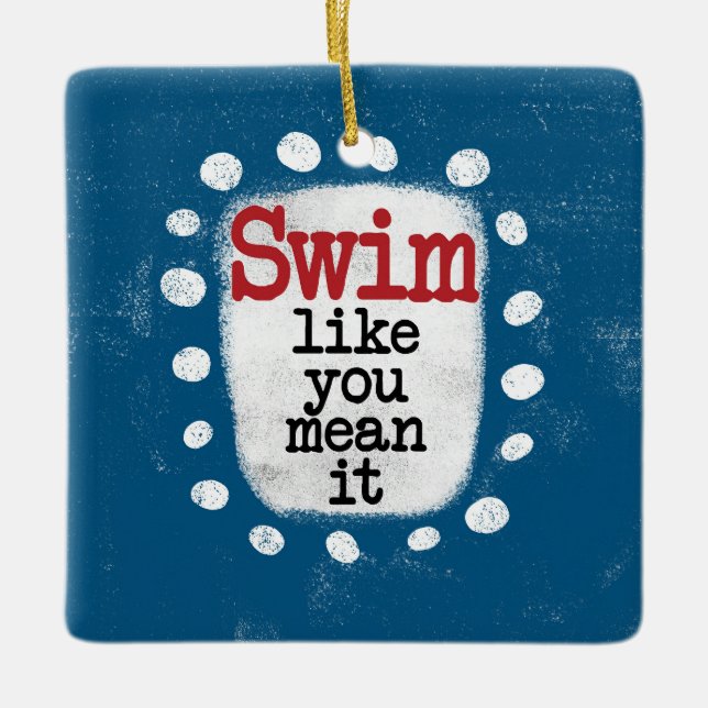 Swim Like You Mean It Ornament (Front)