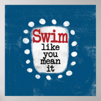Swim Like You Mean It Poster Wall Art