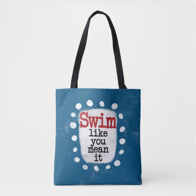 Swim Like You Mean It Tote Bag (Front)