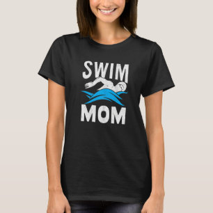 Swim Mom Swimming Women Mother Swimmer T-Shirt