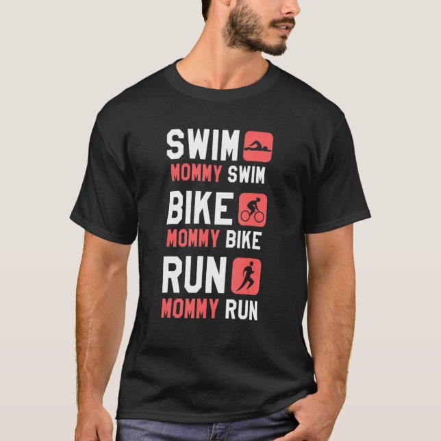 Swim Mummy Swim Bike Mummy Bike Run Mummy Run Tria T-Shirt (Front)