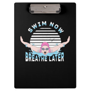 Swim Now Breathe Later Clipboard