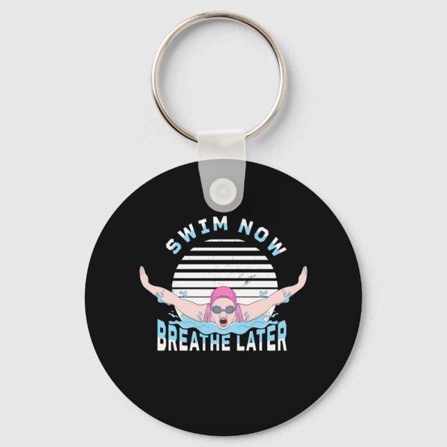 Swim Now Breathe Later Key Ring (Front)