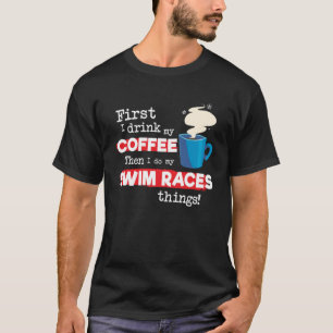 Swim Races Saying But First Coffee Phrase T-Shirt