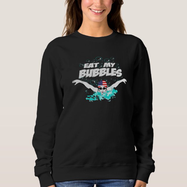 Swim Swimmer Swimming Eat My Bubbles Goggles Cap Sweatshirt (Front)