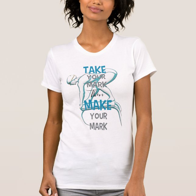 Swim Take-Your-Mark Make-Yor-Mark Design T-Shirt (Front)