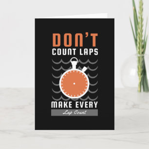 Swimmer Design - Don't Count Laps Make Every Lap Card