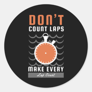 Swimmer Design - Don't Count Laps Make Every Lap Classic Round Sticker