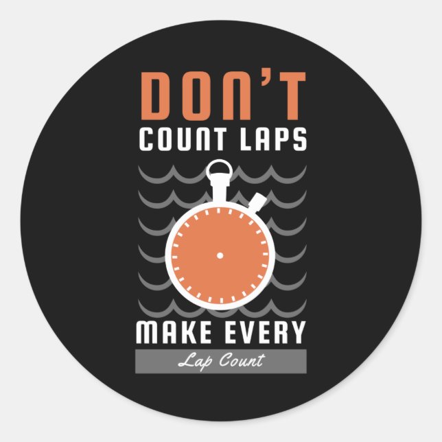 Swimmer Design - Don't Count Laps Make Every Lap Classic Round Sticker (Front)