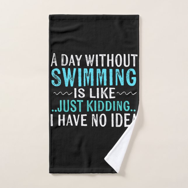 Swimmer Gifts A Day Without Swimming Is Like Swim Hand Towel (Hand Towel)