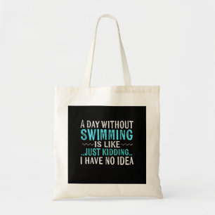 Swimmer Gifts A Day Without Swimming Is Like Swim Tote Bag