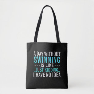 Swimmer Gifts A Day Without Swimming Is Like Swim Tote Bag