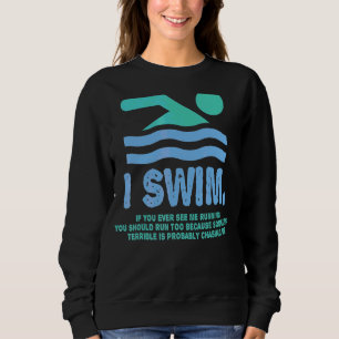 Swimmer I Dont Run And If You See Me Running  Swim Sweatshirt