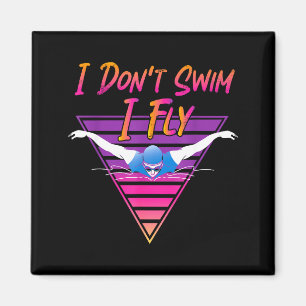 Swimmer I Don't Swim I Fly Butterfly Swimming Retr Magnet
