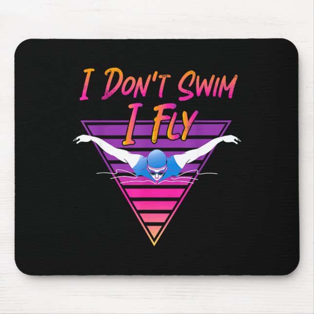 Swimmer I Don't Swim I Fly Butterfly Swimming Retr Mouse Pad (Front)