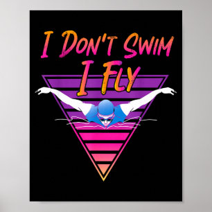 Swimmer I Don't Swim I Fly Butterfly Swimming Retr Poster