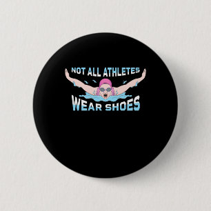 Swimmer Not All Athletes Wear Shoes 6 Cm Round Badge