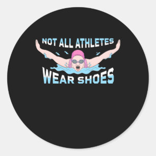 Swimmer Not All Athletes Wear Shoes Classic Round Sticker