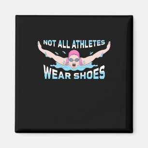 Swimmer Not All Athletes Wear Shoes Magnet