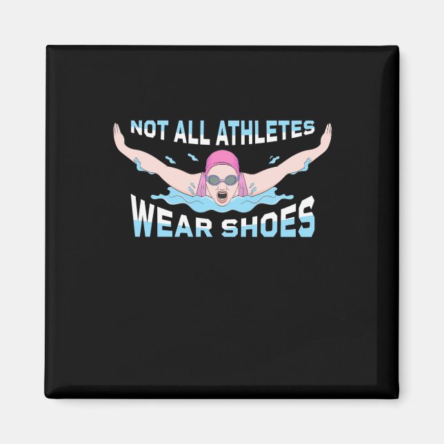 Swimmer Not All Athletes Wear Shoes Magnet (Front)