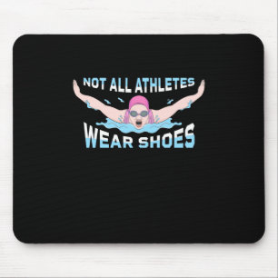 Swimmer Not All Athletes Wear Shoes Mouse Pad