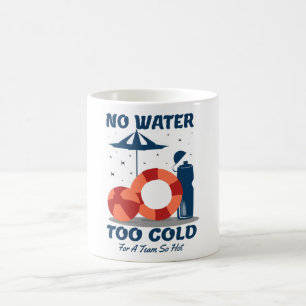 Swimmer Quote - No Water Too Cold for a Team Hot Coffee Mug