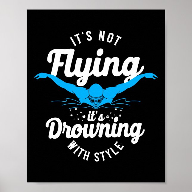 Swimmer Swim It's Not Flying Butterfly Swimming Poster (Front)