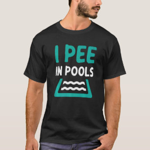 Swimmer  Swimming I Pee In Pools  2 T-Shirt