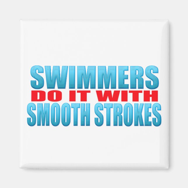 Swimmers do it with smooth strokes magnet (Front)