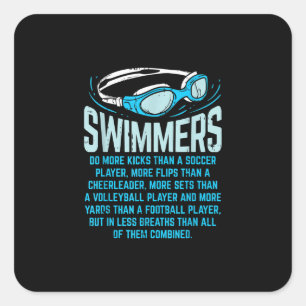 Swimmers Do More Kicks I Funny Gift Swimming Lover Square Sticker
