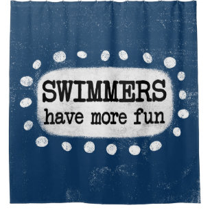 Swimmers Have More Fun Shower Curtain