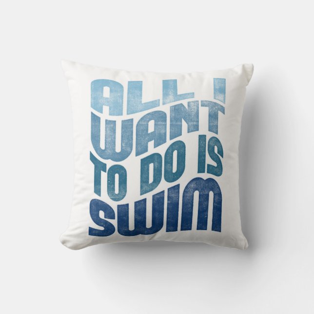 Swimming - All I Want To Do Is Swim Cushion (Front)