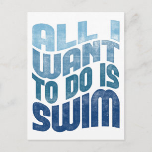 Swimming - All I Want To Do Is Swim Postcard