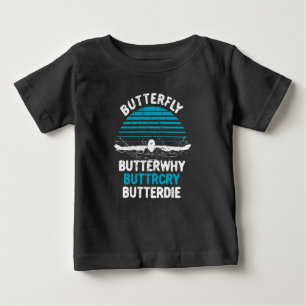 Swimming - Butterfly Butterwhy Baby T-Shirt