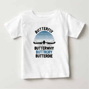 Swimming - Butterfly Butterwhy Swimming Gift Baby T-Shirt